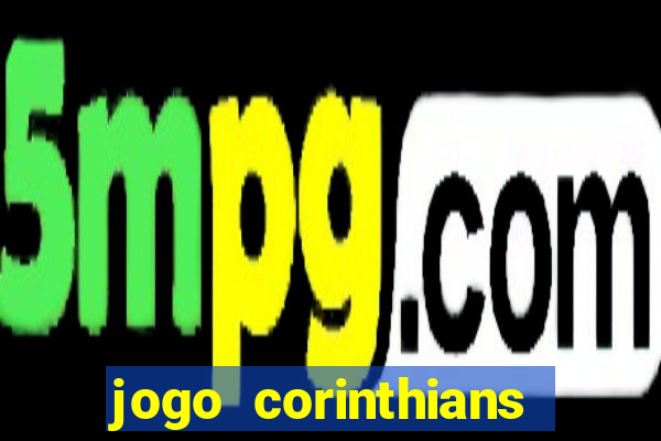 jogo corinthians hoje futemax